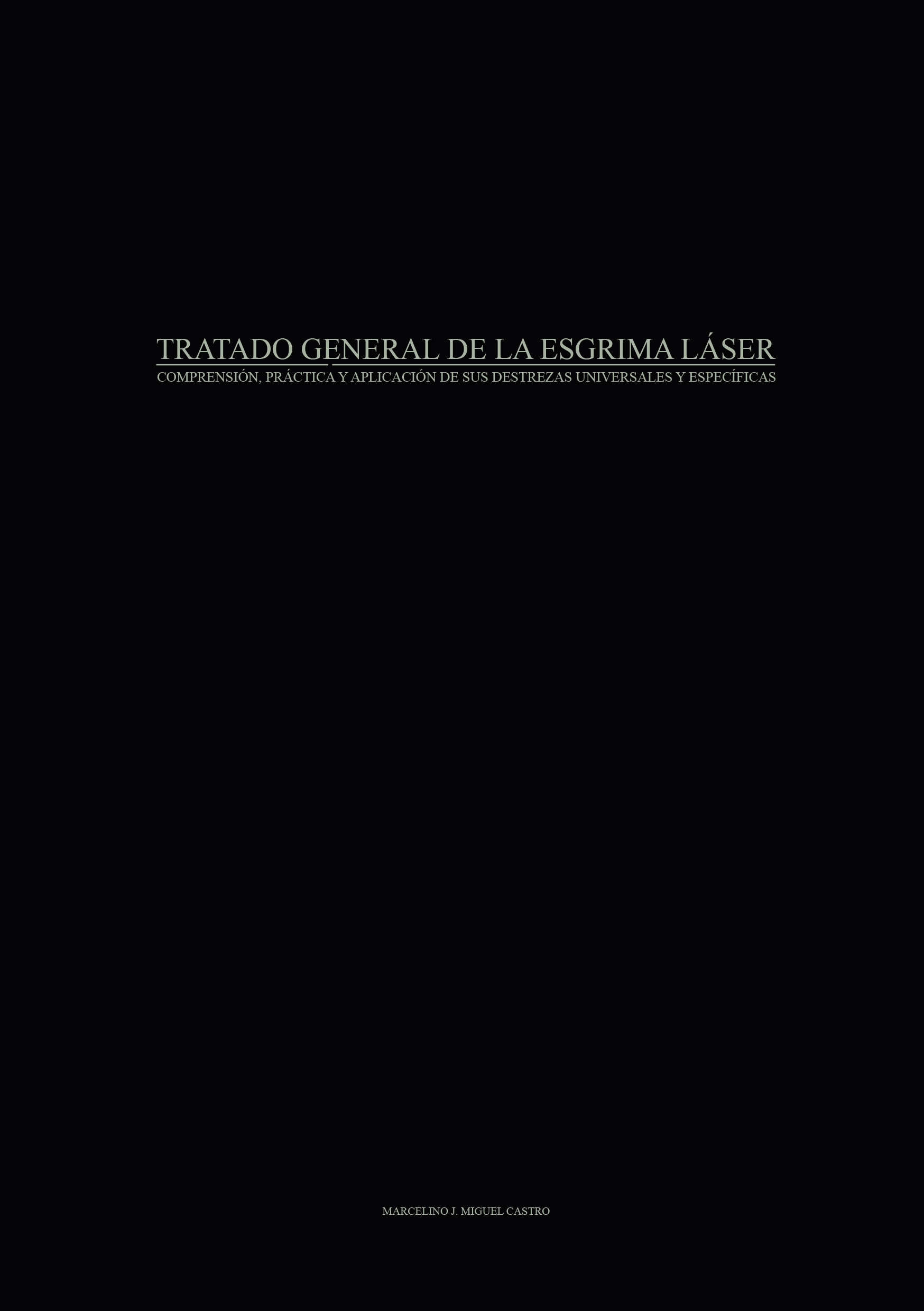 Tratado General de la Esgrima Láser - Comprensión, práctica y aplicación de sus destrezas universales y específicas
